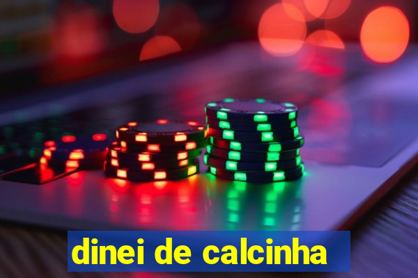 dinei de calcinha